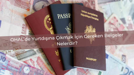 OHAL’de Yurtdışına Çıkmak İçin Gereken Belgeler Nelerdir